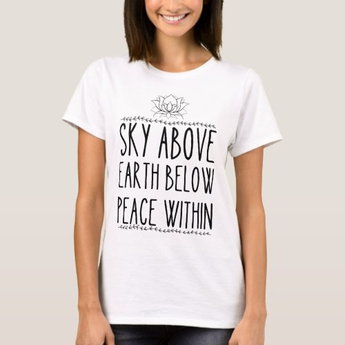 sky above earth below peace within funny yoga  T_Shirt