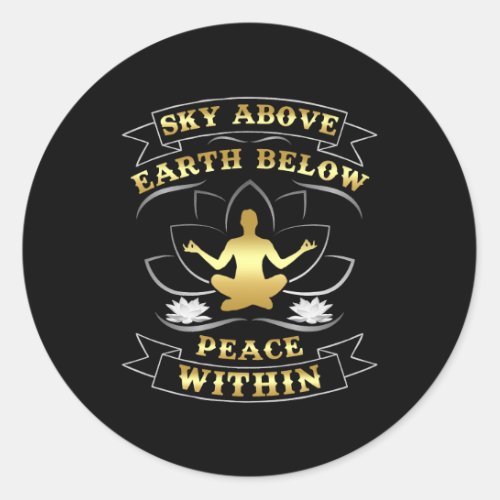 Sky Above Earth Below Peace Within Yoga Gym Men Wo Classic Round Sticker