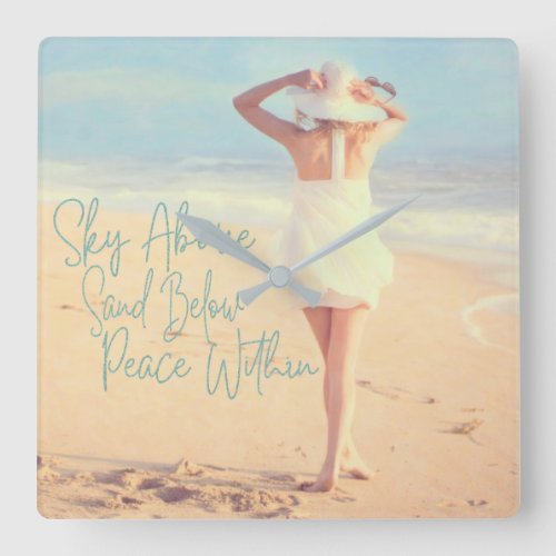 Sky Above Sand Below Peace Within Beach Girl Sea Square Wall Clock