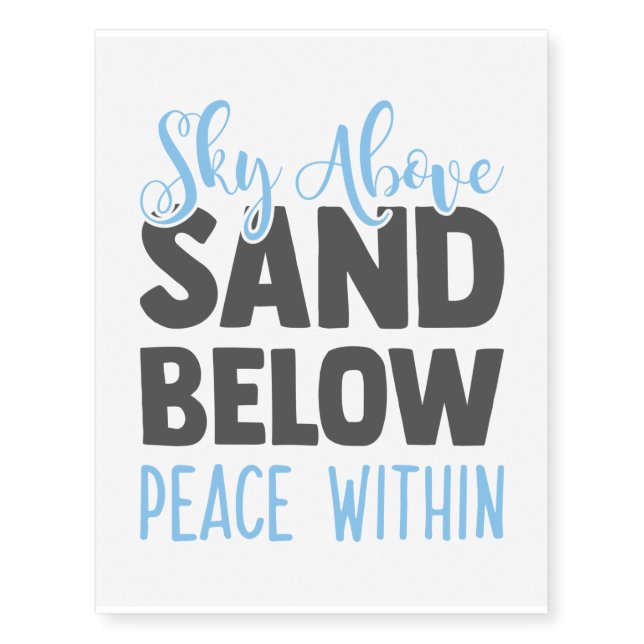 Sky Above Sand Below Peace Within, Blue Dark Gray Temporary Tattoos (Front)
