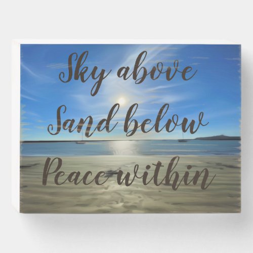 Sky above Sand below Peace within Wooden Box Sign