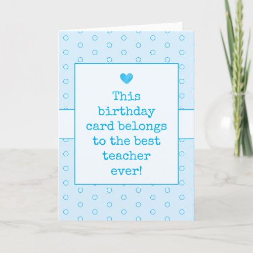 Sky Blue Best Teacher Ever Typography Birthday Card