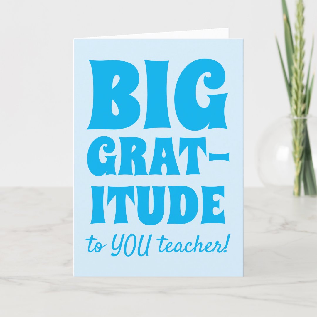 Blue Big Gratitude Best Teacher Ever Thank You Card