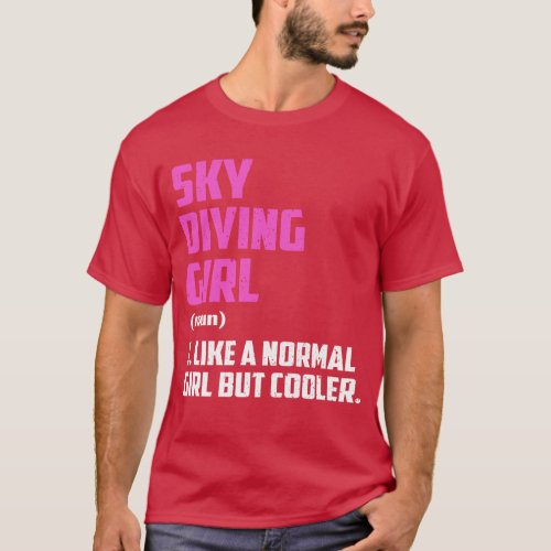 sky diving Girl Like A Normal Girl But Cooler 1 T_Shirt