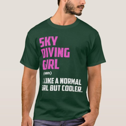 sky diving Girl Like A Normal Girl But Cooler T_Shirt