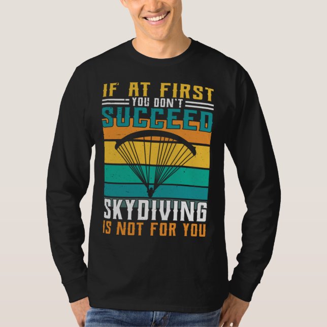 Sky Diving Is Not For You T-Shirt (Front)