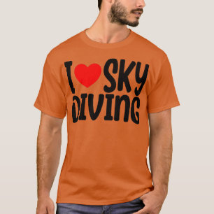 Sky Diving My Sweet Home Skydiving Skydiver T-Shirt