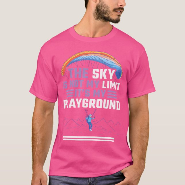 Sky Is Not My Limit It'S My Playground Skydiving T-Shirt (Front)