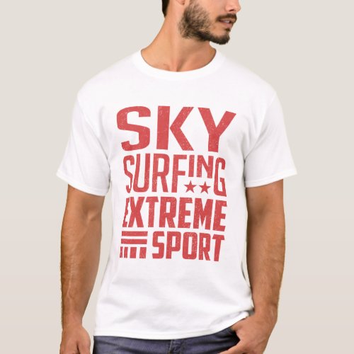 Sky Surfing _ Extreme Sport Gift T_Shirt