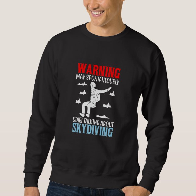 Skydive Parachute Parachutist Skydiver Skydiving   Sweatshirt (Front)