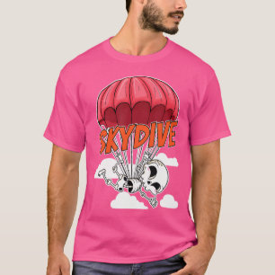 Skydive Parachuting Parachutist Skydiver Skydiving T-Shirt