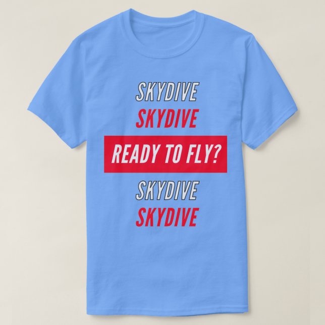 Skydive Ready to fly T-Shirt (Design Front)