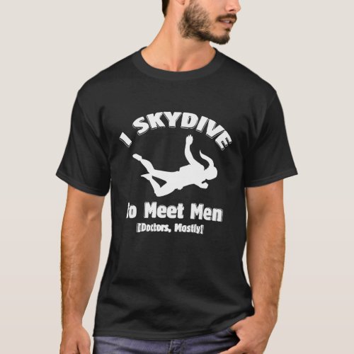 Skydive To Meet Men T_Shirt