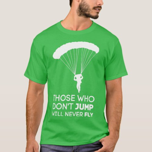 Skydiver Cool Quote Funny Saying skydiving skydive T_Shirt