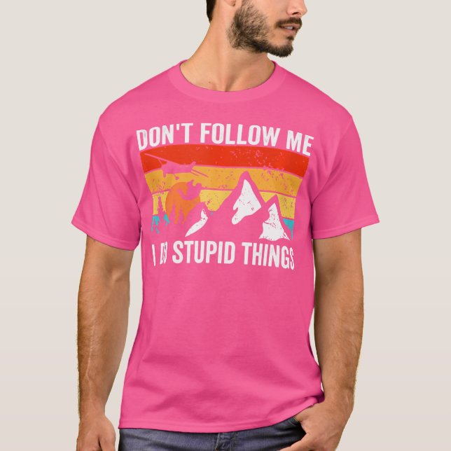 Skydiver Don'T Follow Me I Do Stupid Things Skydiv T-Shirt (Front)
