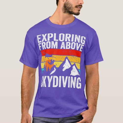 Skydiver Exploring from Above Skydiving 1 T_Shirt
