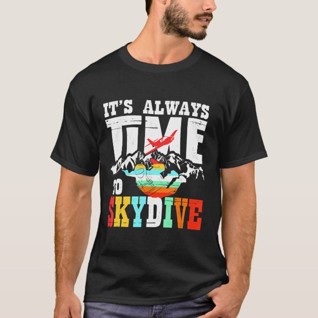 Skydiver Funny Skydiving Shirt Its Always Time To  (Front)
