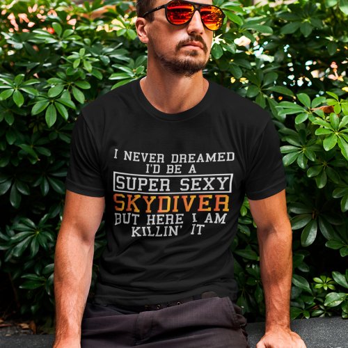 Skydiver Never Dreamed Funny Skydiving T_Shirt