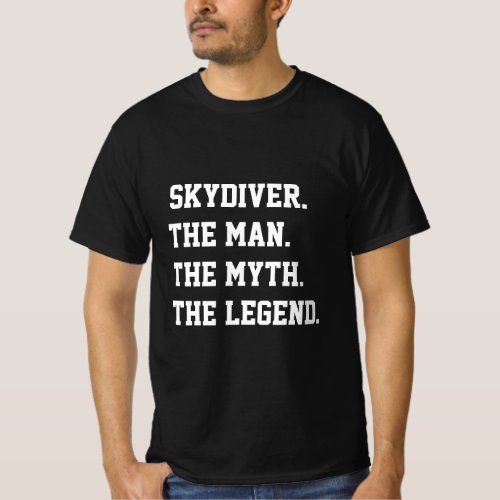 Skydiver The Man The Myth The Legend   T_Shirt