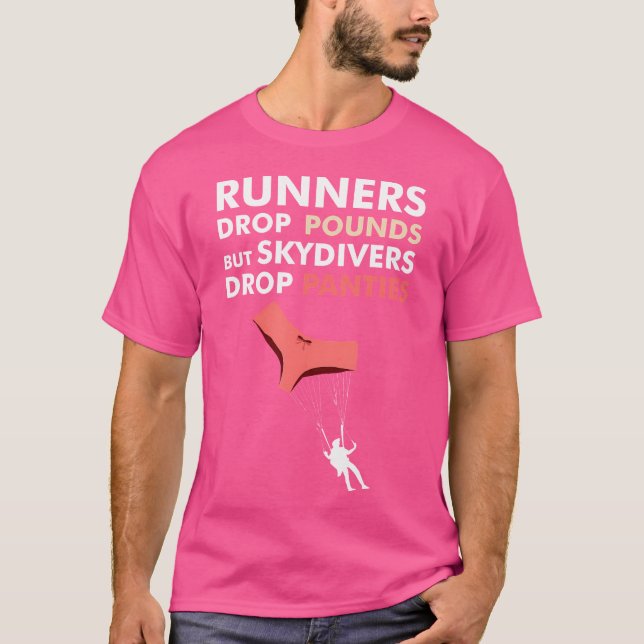 Skydivers Drop Panties Funny Skydiving T-Shirt (Front)