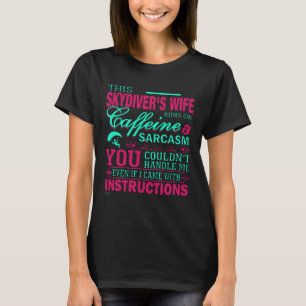SKYDIVERS WIFE YOU COULDNT HANDLE ME T-Shirt