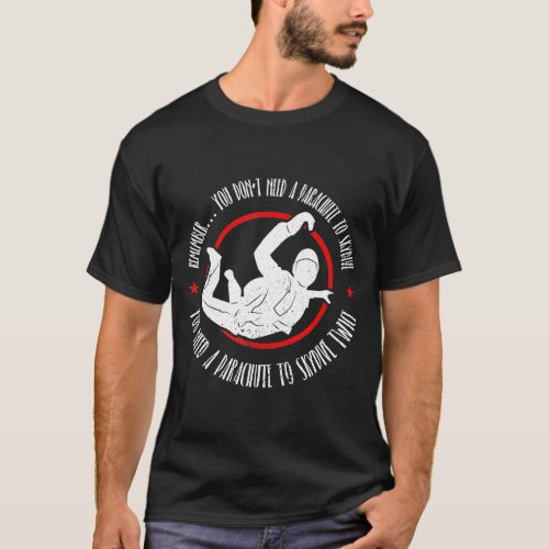 Skydiving And Skydiver Quote T_Shirt