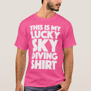 Skydiving Apparel This Is My Lucky Skydiving T-Shirt