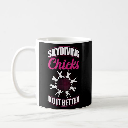 Skydiving Chicks Do It Better Quote For A Skydivin Coffee Mug