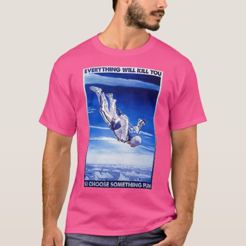 Skydiving Choose Something Fun 1 T_Shirt
