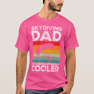 Skydiving Dad Skydiver Dad Parachuting Skydiving T-Shirt