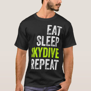 Skydiving Eat Sleep Skydive Wear Funny Parachuting T-Shirt
