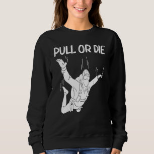 Skydiving For Men Women Parachuting Jumping Sky Di Sweatshirt