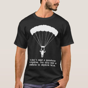 Skydiving Funny Parachute Gift For Extreme Sports T-Shirt