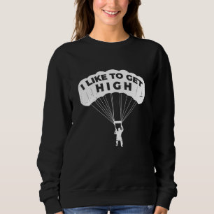 Skydiving Get High Skydiver Parachute BASE Jump Pl Sweatshirt