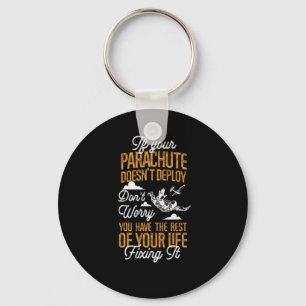 Skydiving If Your Parachute Doesn'T Deploy Don'T W Keychain