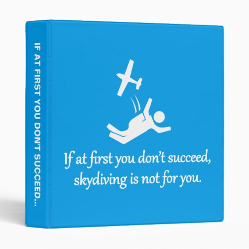 Skydiving Is Not For You _ Sarcastic Zen Phrase 3 Ring Binder