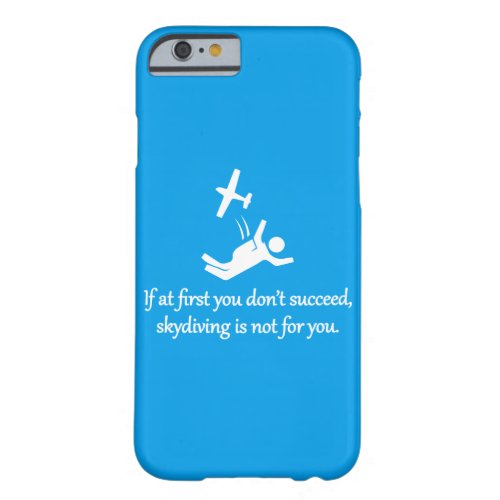 Skydiving Is Not For You _ Sarcastic Zen Phrase Barely There iPhone 6 Case