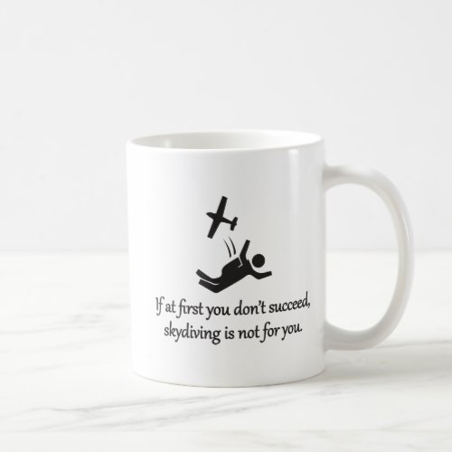 Skydiving Is Not For You _ Sarcastic Zen Phrase Coffee Mug