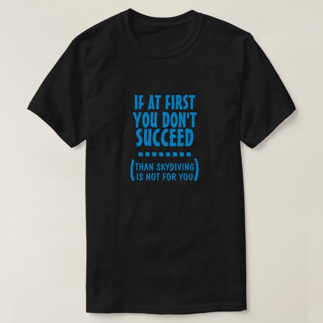 Skydiving is Not for You T-Shirt (Design Front)