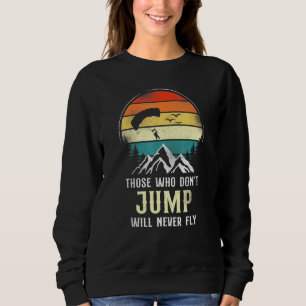 Skydiving Jump Will Fly Parachute Paraglide Retro  Sweatshirt