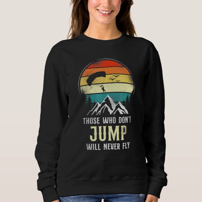 Skydiving Jump Will Fly Parachute Paraglide Retro  Sweatshirt (Front)