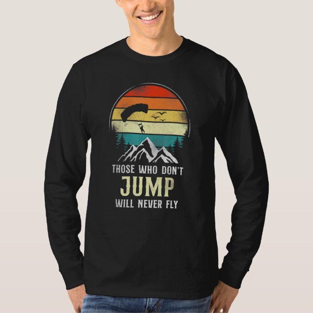 Skydiving Jump Will Fly Parachute Paraglide Retro  T-Shirt (Front)