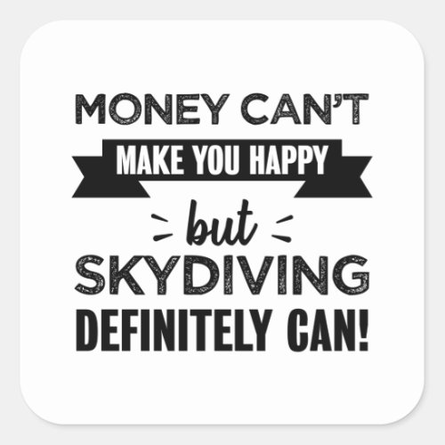 Skydiving makes you happy Funny Gift Square Sticker