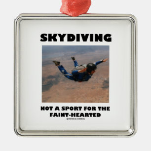 Skydiving Not A Sport For The Faint-Hearted Metal Ornament