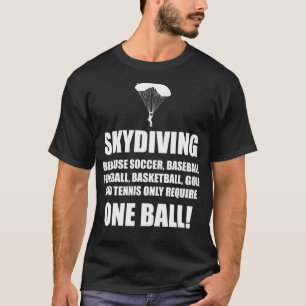 Skydiving One Ball Funny Skydiver Parachuting Extr T-Shirt