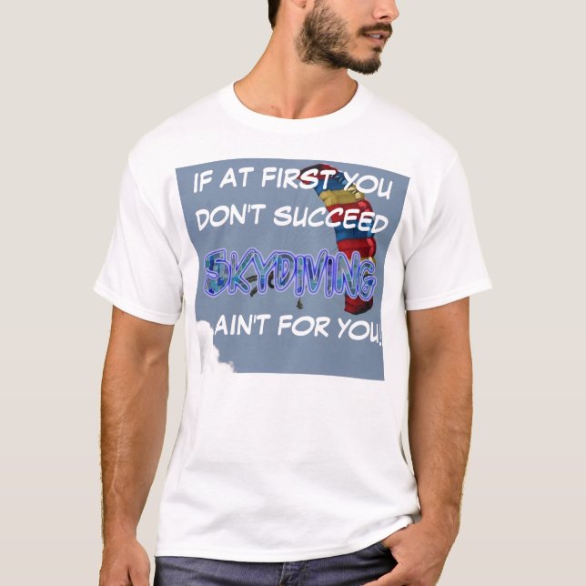 skydiving parachute If at First...succeed T-Shirt (Front)