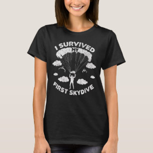 Skydiving Parachuting I Survived My First Skydive T-Shirt