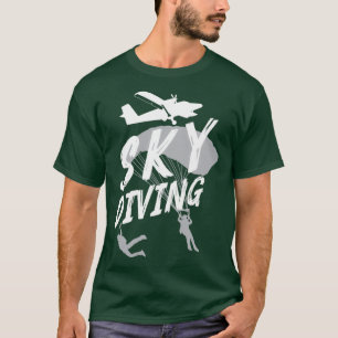Skydiving Skydiver Diving Skydive Parachuting Gift T-Shirt