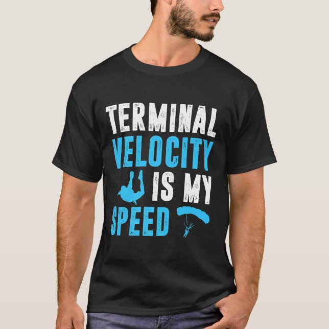 Skydiving Skydiver Gifts For Men Dad Terminal Funn T-Shirt (Front)