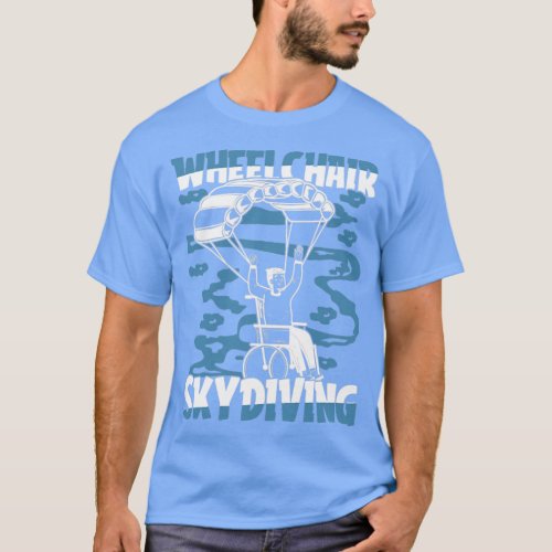 Skydiving Skydiver Wheelchair  1  T_Shirt